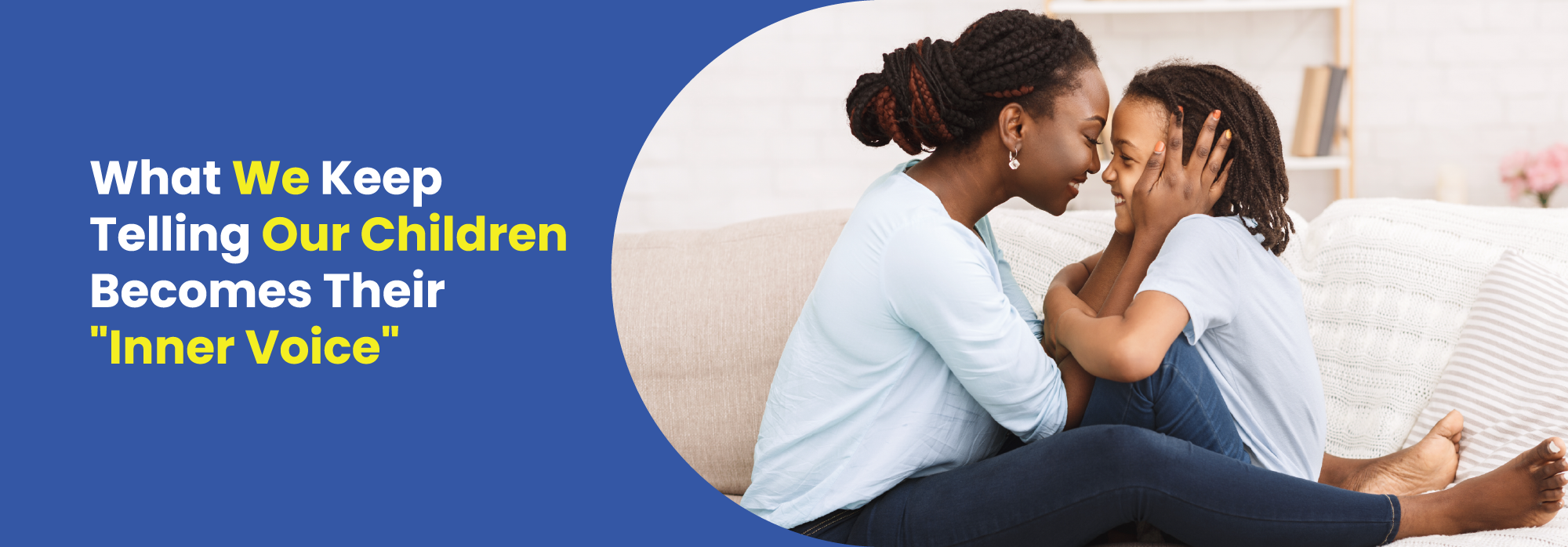 What We Keep Telling Our Children Becomes Their “Inner Voice”